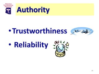 Authority

• Trustworthiness
• Reliability

                    28
 