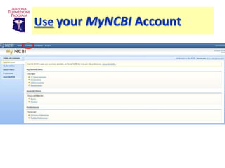 Use your MyNCBI Account
 
