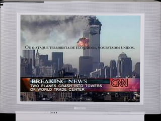 Ou o ataque terrorista de 11.09.2001, nos estados unidos.
 