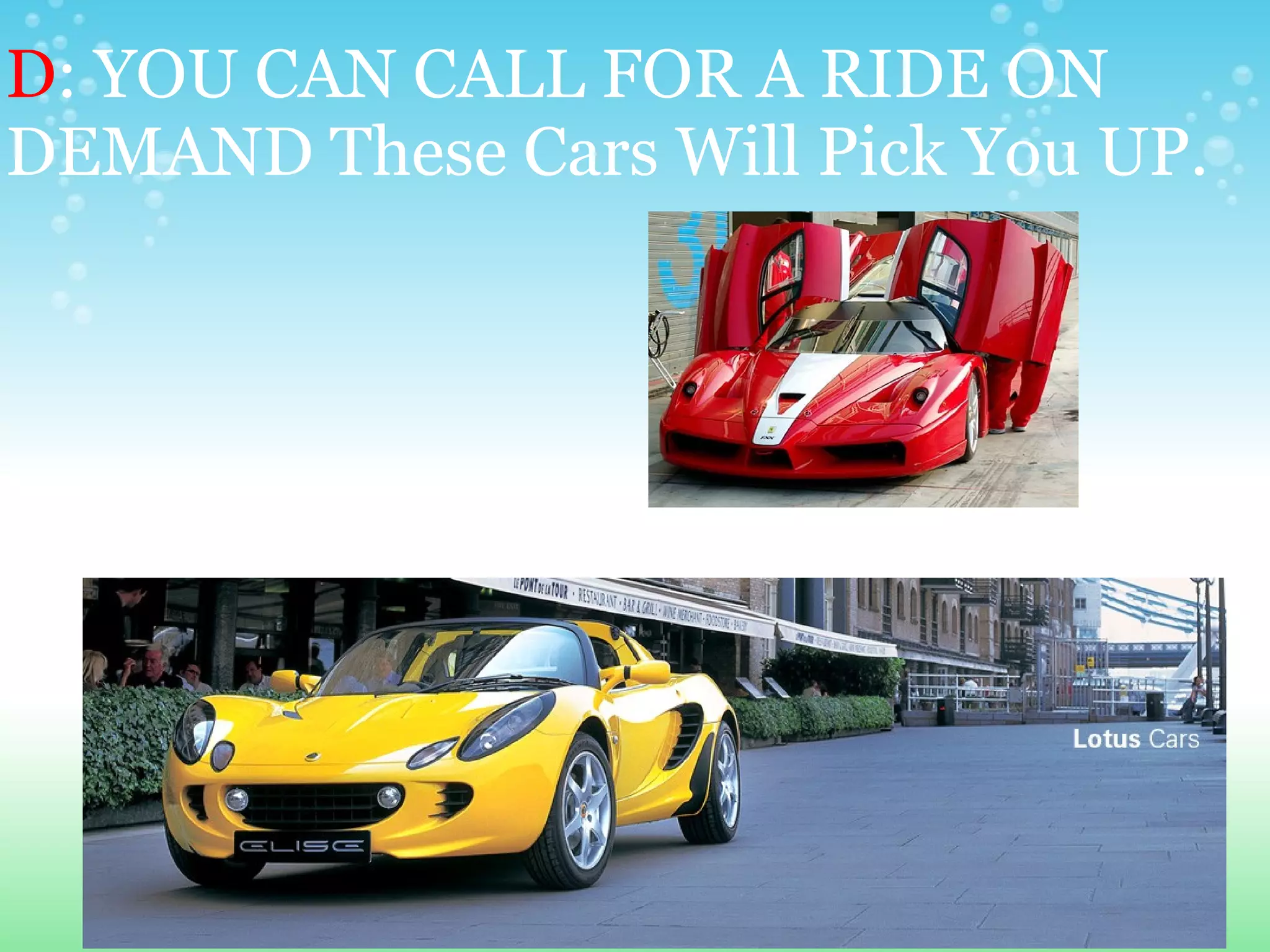 D : YOU CAN CALL FOR A RIDE ON DEMAND These Cars Will Pick You UP. 