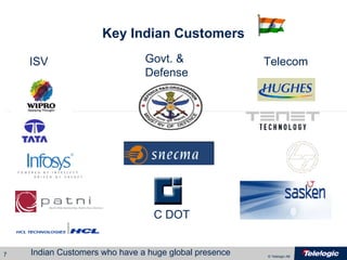 Key Indian Customers Indian Customers who have a huge global presence  ISV Govt. & Defense Telecom C DOT 