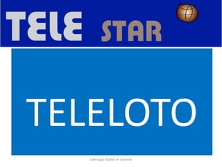 TELELOTO
Liderazgo Global en Loterías
 