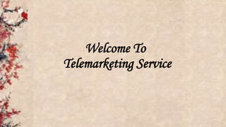 Welcome To
Telemarketing Service
 