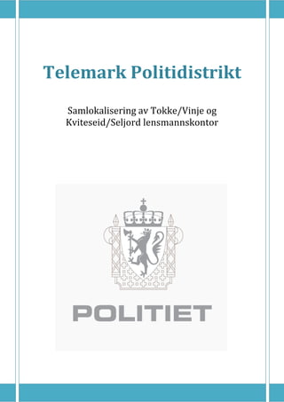 Telemark Politidistrikt
  Samlokalisering av Tokke/Vinje og
  Kviteseid/Seljord lensmannskontor
 