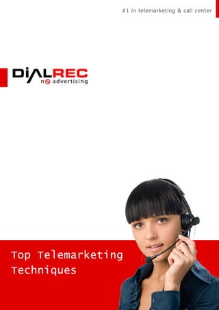 #1 in telemarketing & call center




Top Telemarketing
Techniques
 