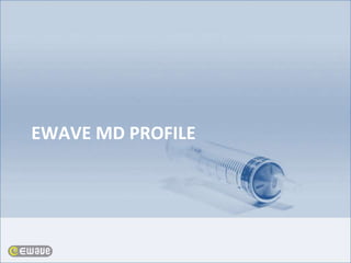 EWAVE MD PROFILE
 
