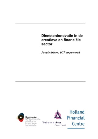 Diensteninnovatie in de
creatieve en financiële
sector

People driven, ICT empowered
 