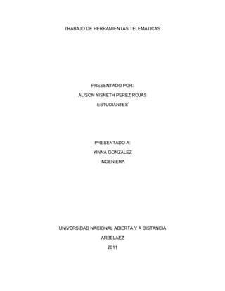 TRABAJO DE HERRAMIENTAS TELEMATICAS<br />PRESENTADO POR:<br />ALISON YISNETH PEREZ ROJAS<br />ESTUDIANTES<br />PRESENTADO A:<br />YINNA GONZALEZ<br />INGENIERA<br />UNIVERSIDAD NACIONAL ABIERTA Y A DISTANCIA<br />ARBELAEZ<br />2011<br />TRABAJO DE HERRAMIENTAS TELEMATICAS<br />PRESENTADO POR:<br />ALISON YISNETH PEREZ ROJAS<br />ESTUDIANTES<br />UNIVERSIDAD NACIONAL ABIERTA Y A DISTANCIA<br />ARBELAEZ<br />2011<br />OBJETIVO<br />En este trabajo encontraremos las clases de topologías de red que se encuentran y nos explica su utilidad las cuales son elaboradas con el fin de hacer una cadena de comunicación  rompiendo limites. Además encontraremos conectores elaborados con un fin específico las cuales son de suma importancia en el área de  las tecnologías.<br />TABLA DE CONTENIDO<br />0 OBJETIVO<br />1 la topología en red<br /> 1.1 tipos de topologías de red<br />   1.1.1 La topología en estrella <br />   1.1.2 Topología de malla (mesh)<br />   1.1.3 La topología en árbol<br />   1.1.4Topología de ducto (bus)<br />   1.1.5 Topología de anillo (ring)<br />   1.1.6 Anillo doble<br />   1.1.7 Estrella extendida<br />2. EL HUB<br />3. EL ROUTER<br />    3.1   Tipos de routers<br />    3.1.1 Conectividad small office, home office <br />    3.1.2 Router de empresa<br />    3.1.3 Acceso<br />    3.1.4 Distribución los routers <br />4. UN SWITCH<br />5. CONCLUSIONES<br />6. BIBLIOGRAFIA<br />LA TOPOLOGÍA DE RED<br />se define como la cadena de comunicación usada por los nodos que conforman una red para comunicarse. Un ejemplo claro de esto es la topología de árbol, la cual es llamada así por su apariencia estética, por la cual puede comenzar con la inserción del servicio de internet desde el proveedor, pasando por el router, luego por un switch y este deriva a otro switch u otro router o sencillamente a los hosts (estaciones de trabajo), el resultado de esto es una red con apariencia de árbol porque desde el primer router que se tiene se ramifica la distribución de internet dando lugar a la creación de nuevas redes o subredes tanto internas como externas. Además de la topología estética, se puede dar una topología lógica a la red y eso dependerá de lo que se necesite en el momento.<br />En algunos casos se puede usar la palabra arquitectura en un sentido relajado para hablar a la vez de la disposición física del cableado y de cómo el protocolo considera dicho cableado. Así, en un anillo con una MAU podemos decir que tenemos una topología en anillo, o de que se trata de un anillo con topología en estrella.<br />La topología de red la determina únicamente la configuración de las conexiones entre nodos. La distancia entre los nodos, las interconexiones físicas, las tasas de transmisión y los tipos de señales no pertenecen a la topología de la red, aunque pueden verse afectados por la misma<br />1.1  TIPOS DE TOPOLOGÍAS DE RED<br />32658056985001.1.1 La topología en estrella:   <br />Reduce la posibilidad de fallo de red conectando todos los nodos a un nodo central. Cuando se aplica a una red basada en la topología estrella este concentrador central reenvía todas las transmisiones recibidas de cualquier nodo periférico a todos los nodos periféricos de la red, algunas veces incluso al nodo que lo envió. Todos los nodos periféricos se pueden comunicar con los demás transmitiendo o recibiendo del nodo central solamente. Un fallo en la línea de conexión de cualquier nodo con el nodo central provocaría el aislamiento de ese nodo respecto a los demás, pero el resto de sistemas permanecería intacto. El tipo de concentrador hub se utiliza en esta topología, aunque ya es muy obsoleto; se suele usar comúnmente un switch.<br />La desventaja radica en la carga que recae sobre el nodo central. La cantidad de tráfico que deberá soportar es grande y aumentará conforme vayamos agregando más nodos periféricos, lo que la hace poco recomendable para redes de gran tamaño. Además, un fallo en el nodo central puede dejar inoperante a toda la red. Esto último conlleva también una mayor vulnerabilidad de la red, en su conjunto, ante ataques.<br />Si el nodo central es pasivo, el nodo origen debe ser capaz de tolerar un eco de su transmisión. Una red en estrella activa tiene un nodo central activo que normalmente tiene los medios para prevenir problemas relacionados con el eco.<br />3659505-1879601.1.2 Estrella extendida: <br />Cada nodo q conecta con el nodo central, es centro de otra estrella, normalmente los centros los ocupan hub. <br />1.1.3 La topología en árbol:<br />2840990427990(También conocida como topología jerárquica) puede ser vista como una colección de redes en estrella ordenadas en una jerarquía. Éste árbol tiene nodos periféricos individuales (por ejemplo hojas) que requieren transmitir a y recibir de otro nodo solamente y no necesitan actuar como repetidores o regeneradores. Al contrario que en las redes en estrella, la función del nodo central se puede distribuir.<br />Como en las redes en estrella convencionales, los nodos individuales pueden quedar aislados de la red por un fallo puntual en la ruta de conexión del nodo. Si falla un enlace que conecta con un nodo hoja, ese nodo hoja queda aislado; si falla un enlace con un nodo que no sea hoja, la sección entera queda aislada del resto.<br />Para aliviar la cantidad de tráfico de red que se necesita para retransmitir todo a todos los nodos, se desarrollaron nodos centrales más avanzados que permiten mantener un listado de las identidades de los diferentes sistemas conectados a la red. Éstos switches de red “aprenderían” cómo es la estructura de la red transmitiendo paquetes de datos a todos los nodos y luego observando de dónde vienen los paquetes respuesta.<br />1.1.4 Topología de ducto (bus):<br />2845435257810Una topología de ducto o bus está caracterizada por una dorsal principal con dispositivos de red interconectados a lo largo de la dorsal. Las redes de ductos son consideradas como topologías pasivas. Las computadoras quot;
escuchanquot;
 al ducto. Cuando éstas están listas para transmitir, ellas se aseguran que no haya nadie más transmitiendo en el ducto, y entonces ellas envían sus paquetes de información. Las redes de ducto basadas en contención (ya que cada computadora debe contender por un tiempo de transmisión) típicamente emplean la arquitectura de red ETHERNET.<br />Las redes de bus comúnmente utilizan cable coaxial como medio de comunicación, las computadoras se contaban al ducto mendiante un conector BNC en forma de T. En el extremo de la red se ponia un terminador (si se utilizaba un cable de 50 ohm, se ponia un terminador de 50 ohms también). Las redes de ducto son fácil de instalar y de extender. Son muy susceptibles a quebraduras de cable, conectores y cortos en el cable que son muy díficiles de encontrar. Un problema físico en la red, tal como un conector T, puede tumbar toda la red.<br />320230578740<br />1.1.5 Topología de anillo (ring):<br />Una topología de anillo conecta los dispositivos de red uno tras otro sobre el cable en un círculo físico. La topología de anillo mueve información sobre el cable en una dirección y es considerada como una topología activa. Las computadoras en la red retransmiten los paquetes que reciben y los envían a la siguiente computadora en la red. El acceso al medio de la red es otorgado a una computadora en particular en la red por un quot;
tokenquot;
. El token circula alrededor del anillo y cuando una computadora desea enviar datos, espera al token y posiciona de él. <br />La computadora entonces envía los datos sobre el cable. La computadora destino envía un mensaje (a la computadora que envió los datos) que de fueron recibidos correctamente. La computadora que transmitio los datos, crea un nuevo token y los envía a la siguiente computadora, empezando el ritual de paso de token o estafeta (token passing) nuevamente.<br />327025050165<br />1.1.6 Anillo doble:<br />En lugar de un anillo, hay dos para aumentar la fiabilidad de la red.<br />33559751816101.1.7 Topología de malla (mesh):<br />La topología de malla (mesh) utiliza conexiones redundantes entre los dispositivos de la red aí como una estrategía de tolerancia a fallas. Cada dispositivo en la red está conectado a todos los demás (todos conectados con todos). Este tipo de tecnología requiere mucho cable (cuando se utiliza el cable como medio, pero puede ser inalámbrico también). Pero debido a la redundancia, la red puede seguir operando si una conexión se rompe. Las redes de malla, obviamente, son mas difíciles y caras para instalar que las otras topologías de red debido al gran número de conexiones requeridas.<br />EL HUB<br />En el caso particular de un concentrador o hub de redes es un dispositivo en que encontramos muchos puertos de red, el más pequeño es de 4 puertos de red. Este toma la señal de una computadora y la redistribuye por todos los puertos de red que tiene menos por el que viene la señal. Existen muchos tipos dependiendo de las tecnologías con que se diseñen y hasta la forma pero usualmente se les clasifica en pasivos, activos e inteligentes. Los pasivos, que no necesitan alimentación eléctrica, toman la señal y la redistribuye simplemente y se recomiendan para los casos en que las computadoras que están en red se encuentran relativamente cercanas. El activo necesita alimentación, es decir necesitan energía eléctrica extra, “levantan” la señal que reciben, es decir que la hacen un poco<br />El concentrador o hub inteligente tiene un procesador que ayuda a distribuir la señal más rápidamente, en esto se parece a un “router” o enrutador pero sigue distribuyendo la señal por igual en todos los puertos lo que no hace un enrutador.<br />EL ROUTER<br />3451225219075<br />anglicismo, a veces traducido literalmente como en caminador, enrutador, direccionador o ruteador— es un dispositivo de hardware usado para la interconexión de redes informáticas que permite asegurar el direccionamiento de paquetes de datos entre ellas o determinar la mejor ruta que deben tomar. Opera en la capa tres del modelo OSI. <br />3.1 TIPOS DE ROUTERS<br />Los router pueden proporcionar conectividad dentro de las empresas, entre las empresas e Internet, y en el interior de proveedores de servicios de Internet (ISP). Los router más grandes (por ejemplo, el Alcatel-Lucent 7750 SR) interconectan ISPs, se suelen llamar metro router, o pueden ser utilizados en grandes redes de empresas.<br />3.1.1 CONECTIVIDAD SMALL OFFICE, HOME OFFICE <br />Los routers se utilizan con frecuencia en los hogares para conectar a un servicio de banda ancha, tales como IP sobre cable o ADSL. Un routers usado en una casa puede permitir la conectividad a una empresa a través de una red privada virtual segura.<br />Si bien funcionalmente similares a los routers, los routers residenciales usan traducción de dirección de red en lugar de enrutamiento.<br />En lugar de conectar ordenadores locales a la red directamente, un router residencial debe hacer que los ordenadores locales parezcan ser un solo equipo.<br />3.1.2 ROUTER DE EMPRESA<br />En las empresas se pueden encontrar routers de todos los tamaños. Si bien los más poderosos tienden a ser encontrados en ISPs, instalaciones académicas y de investigación, pero también en grandes empresas.<br />El modelo de tres capas es de uso común, no todos de ellos necesitan estar presentes en otras redes más pequeñas.<br />3.1.3 ACCESO<br />Router Linksys de 4 puertos, usado en el hogar y en pequeñas empresas. <br />Una captura de pantalla de la interfaz web de LuCI OpenWrt.Los routers de acceso, incluyendo SOHO, se encuentran en sitios de clientes como sucursales que no necesitan de enrutamiento jerárquico de los propios. Normalmente, son optimizados para un bajo costo.<br />3.1.4 DISTRIBUCIÓNLOS ROUTERS <br />De distribución agregan tráfico desde routers de acceso múltiple, ya sea en el mismo lugar, o de la obtención de los flujos de datos procedentes de múltiples sitios a la ubicación de una importante empresa. Los routers de distribución son a menudo responsables de la aplicación de la calidad del servicio a través de una WAN, por lo que deben tener una memoria considerable, múltiples interfaces WAN, y transformación sustancial de inteligencia.<br />También pueden proporcionar conectividad a los grupos de servidores o redes externas.En la última solicitud, el sistema de funcionamiento del router debe ser cuidadoso como parte de la seguridad de la arquitectura global. Separado del router puede estar un cortafuegos o VPN concentrador, o el router puede incluir estas y otras funciones de seguridad.Cuando una empresa se basa principalmente en un campus, podría no haber una clara distribución de nivel, que no sea tal vez el acceso fuera del campus.<br />En tales casos, los routers de acceso, conectados a una red de área local (LAN), se interconectan a través del Core routers.<br />UN SWITCH<br />es un dispositivo de conmutación que permite el control de distintos equipos informáticos con un sólo monitor, un único teclado y un único ratón. Este dispositivo nos permite dotar al puesto de trabajo de tan sólo una consola para manejar al mismo tiempo varios PC o servidores, conmutando de uno a otro según necesidad. Hay múltiples tipos, permitiendo la conmutación también de audio, micrófono y dispositivos periféricos mediante puertos USB. Existen también modelos con gestión de los PC o servidores a través de conexiones TCP/IP, por lo que podríamos manejar nuestros equipos a través de internet como si estuviéramos sentados frente a ellos. Dentro de la categoría de consolas con uso de protocolo TCP/IP, las hay con conexión serie (usada en equipos de comunicaciones y Unix) y de conexión gráfica (usada para Microsoft Windows y GNU/Linux).<br />125412596520<br />CONCLUSIÓN <br />Nos explica las clases de topologías de red que se encuentran y nos explica su utilidad para la cuales fueron elaboradas las que nos permite escoger en un futuro cual puede ser mas utilizada para nuestro ámbito laboral.<br />Además nos permite distinguir las diferentes conectores que son utilizadas para la unión de un equipo con otro logrando que los dos tengan la misma información.<br />BIOGRAFIA<br />http://html.rincondelvago.com/hubs-y-switches.html<br />http://www.eveliux.com/mx/topologias-de-red.php<br />http://es.wikipedia.org/wiki/<br />GOOGLES<br />