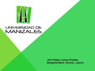 Jhon Edgar Loaiza Grisales Margarita María  Alvarez  Latorre 