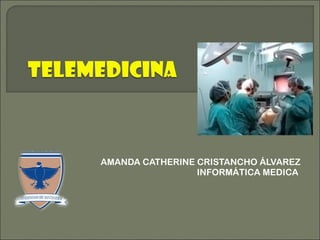 AMANDA CATHERINE CRISTANCHO ÁLVAREZ INFORMÁTICA MEDICA  