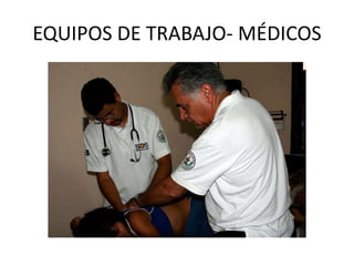 EQUIPOS DE TRABAJO- MÉDICOS
 