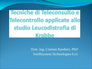 Dott. Ing. Cristian Randieri, PhD
Intellisystem Technologies S.r.l.
 