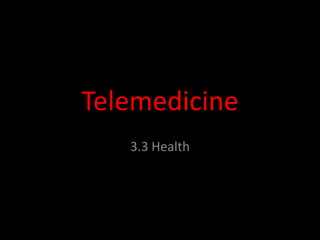 Telemedicine 3.3 Health 
