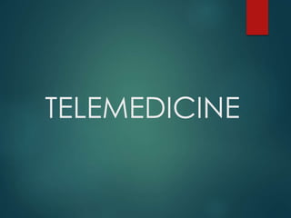 TELEMEDICINE
 