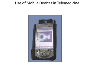 Use of Mobile Devices in Telemedicine
 
