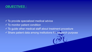 OBJECTIVES :
 To provide specialized medical advice
 To monitor patient condition
 To guide other medical staff about t...