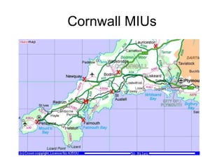 Cornwall MIUs
 