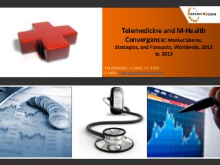 Telemedicine and M-Health
Convergence: Market Shares,
Strategies, and Forecasts, Worldwide, 2013
to 2019
TELEPHONE: +1 (855) 711-1555
E-MAIL: sales@researchbeam.com
 