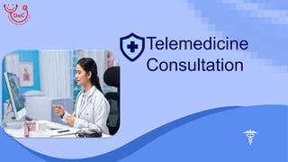 Telemedicine
Consultation
 