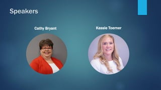 Kassie ToernerCathy Bryant
Speakers
 