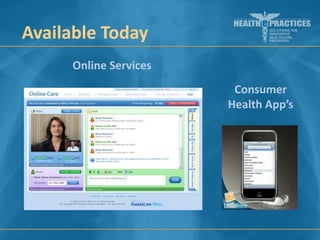 Available Today
Online Services
Consumer
Health App’s

 