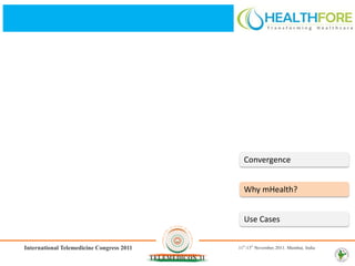 Convergence


Why mHealth?


Use Cases
 