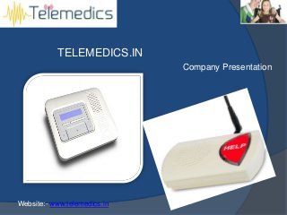 TELEMEDICS.IN
Company Presentation
Website:- www.telemedics.in
 