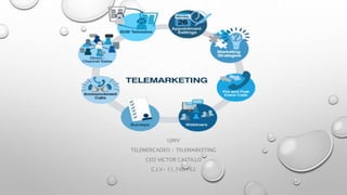 UJMV
TELEMERCADEO / TELEMARKETING
CEO VICTOR CASTILLO
C.I.V- 11.740.162
 