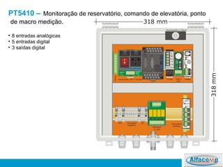 PT5410 –   Monitoração de reservatório, comando de elevatória, ponto de macro medição. 8 entradas analógicas  5 entradas digital 3 saídas digital 