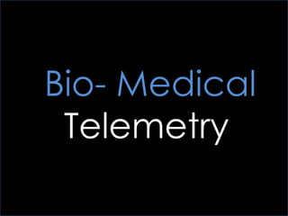    Bio- Medical<br />     Telemetry<br />