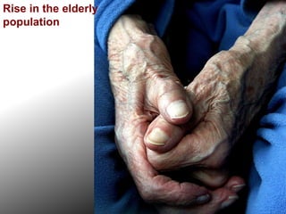 Rise in the elderly population<br />