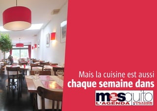 Mais la cuisine est aussi
chaque semaine dans
 