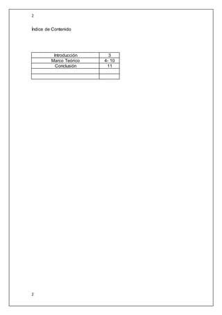 2
2
Índice de Contenido
Introducción 3
Marco Teórico 4- 10
Conclusión 11
 