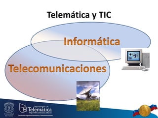 Telemática y TIC

 