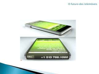 O futuro dos telemóveis