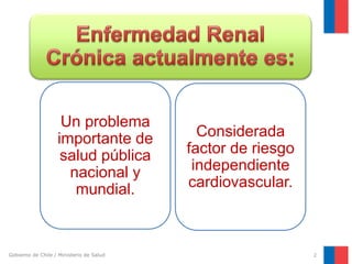 Un problema
importante de
salud pública
nacional y
mundial.

Gobierno de Chile / Ministerio de Salud

Considerada
factor de riesgo
independiente
cardiovascular.

2

 