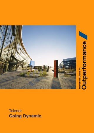 Telenor.
         Going Dynamic.
                                     International Center for




Page 1
                                     Outperformance
 