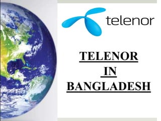 TELENOR
IN
BANGLADESH
 