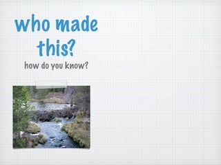 who made this? how do you know? 