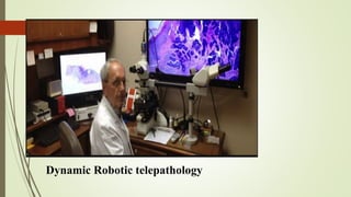 Dynamic Robotic telepathology
 