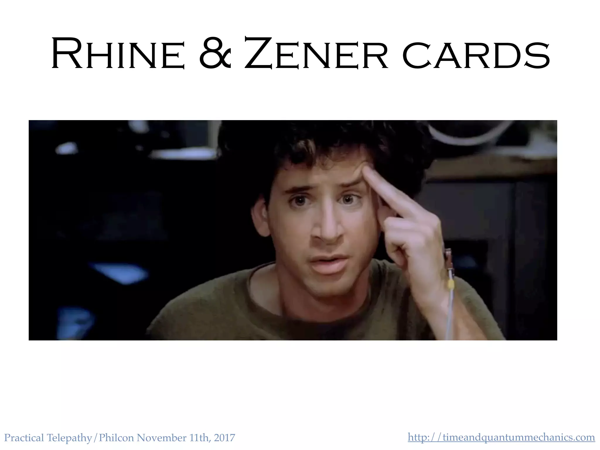 http://timeandquantummechanics.comPractical Telepathy/Philcon November 11th, 2017
Rhine & Zener cards
 