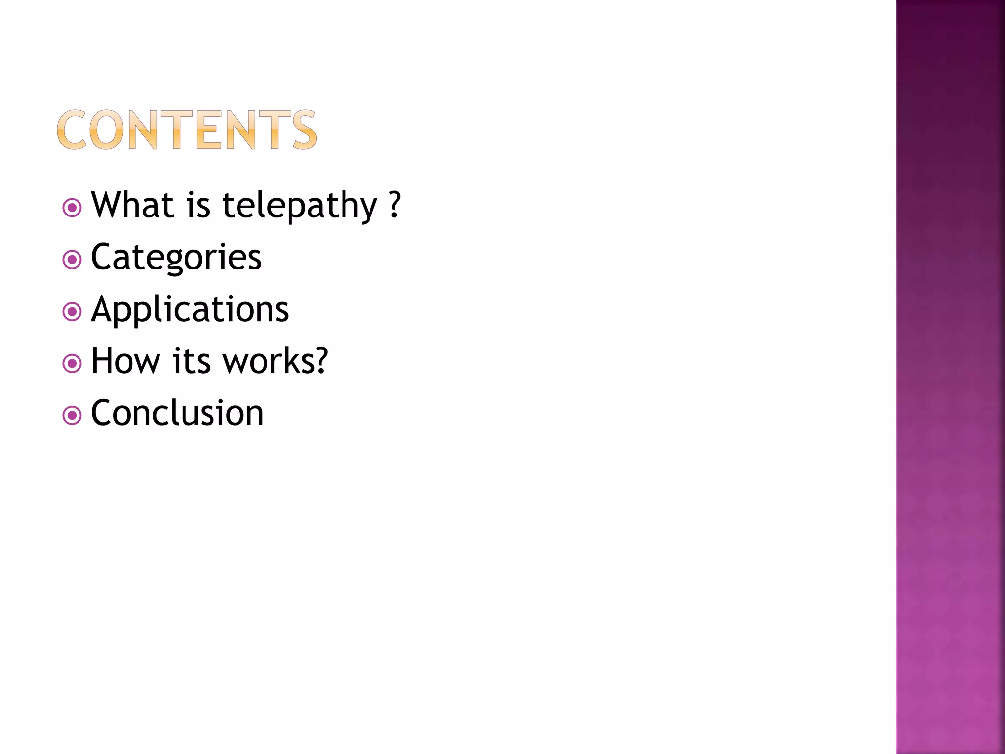  What is telepathy ?
 Categories
 Applications
 How its works?
 Conclusion
 