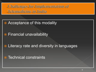  Acceptance of this modality
 Financial unavailability
 Literacy rate and diversity in languages
 Technical constraints
9
 