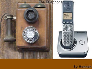 The Telephone




                By Hannah
 