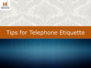 Tips for Telephone Etiquette
 