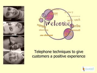 Telephone techniques to give customers a positive experience 
