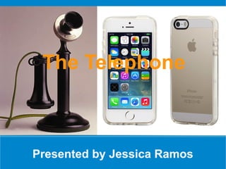 The Telephone

Presented by Jessica Ramos

 