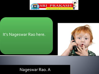 It's Nageswar Rao here. 
Nageswar Rao. A 
 