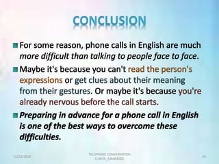 TELEPHONE CONVERSATION 
11/23/2014 30 
K.INIYA_14MBA002 
 