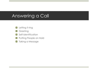 Answering a CallLetting it ringGreetingSelf-identificationPutting People on HoldTaking a Message